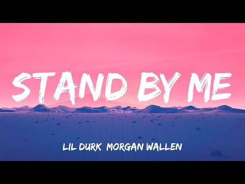 Stand By Me - Lil Durk, Morgan Wallen (Lyrics)