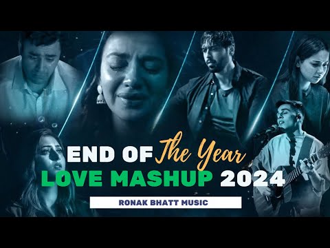 End Of The Year Love Mashup 2024 | Ronak Bhatt | Love Mashup 2024 | Bollywood Lofi | Best Of 2024