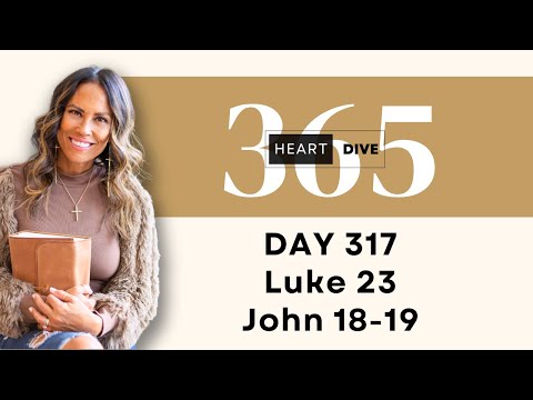 Day 317 Luke 23 & John 18-19 | Daily One Year Bible Study | Audio Bible Reading w/ Commentar