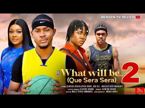 WHAT WILL BE 2 (que sera sera) - ADA ULI, CLINTON JOSHUA, DORIS IFEKA - 2025 LATEST NIGERIAN MOVIE