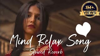 MIND RELAX LOFI MASHUP ( SLOWED & REVERB ) || HINDI LOFI MASHUP #lovemashup