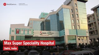 Max Super Speciality Hospital Saket | Best Hospital in Delhi , India