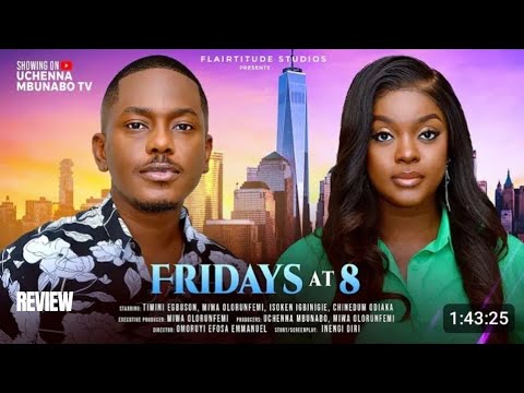 FRIDAYS AT 8 REVIEW (LATEST NOLLYWOOD MOVIE REVIEW STARRING TIMINI EGBUSON, MIWA OLORUNFEMI)