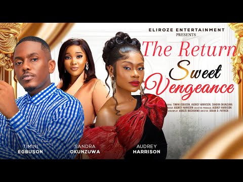 SWEET VENGEANCE - The Return | AUDREY HARRISON, SANDRA OKUNZUWA latest 2024 nigerian movies