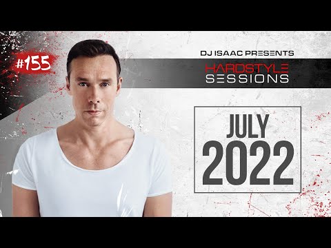 DJ ISAAC - HARDSTYLE SESSIONS #155 | JULY 2022