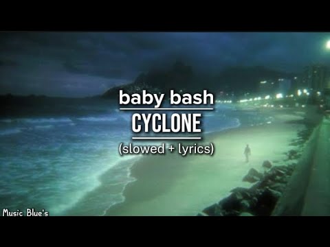 baby bash - cyclone|(slowed + lyrics!)