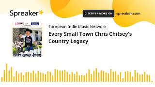 Every Small Town Chris Chitsey's Country Legacy (made with Spreaker)