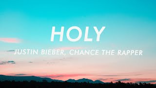 Justin Bieber - Holy (Lyrics) ft. Chance The Rapper