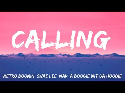 Calling - Metro Boomin, Swae Lee, NAV, A Boogie Wit da Hoodie (Lyrics)