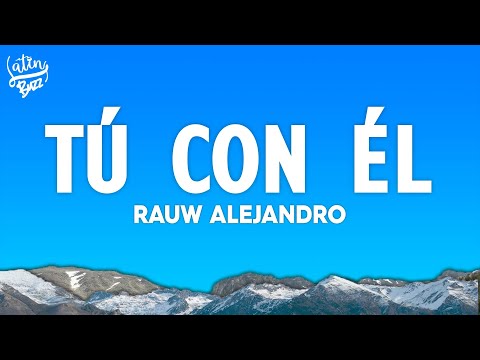 Rauw Alejandro - Tú Con Él (Letra/Lyrics)