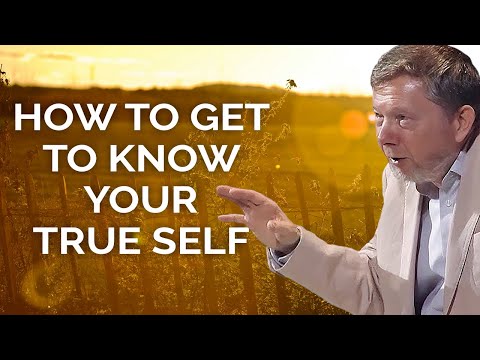 Eckhart Tolle on How to Get to Know Your True Self