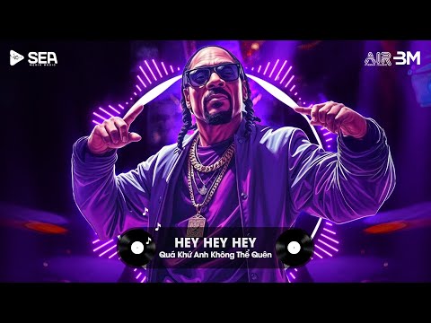 HEY HEY HEY x QUÁ KHỨ KHÔNG THỂ QUÊN - QUÁ KHỨ ANH CHẲNG THỂ NÀO QUÊN REMIX - NONSTOP VINAHOUSE 2025