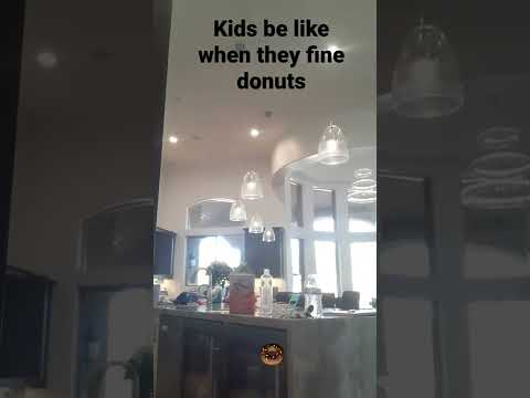 Kids be like when they fine donuts