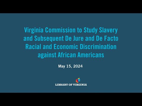 Virginia Commission to Study Slavery, May 15, 2024