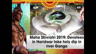 Maha Shivratri 2019: Devotees in Haridwar take holy dip in river Ganga