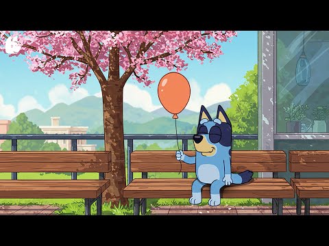 Warm Spring Lofi with Bluey 🌺Soft & Cozy Beats for Relaxation  [Deep Focus To Study / Work]