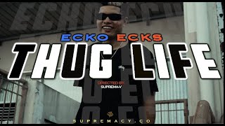 ECKO ECKS - THUG LIFE (Official Music Video)