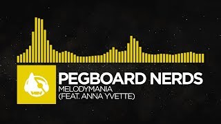 [Electro] - Pegboard Nerds - Melodymania (feat. Anna Yvette) [Nerds By Nature (The Remixes)]