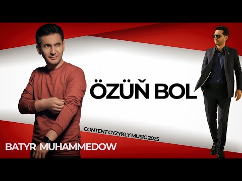 Batyr Muhammedow - Özüň Bol