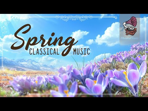 Spring Classical Music | The Best Classical Music for Spring Season