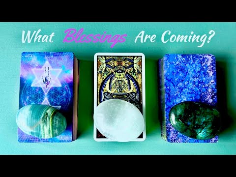 Pick A Card What Blessings Are Coming Towards You Right Now 🎁🔮