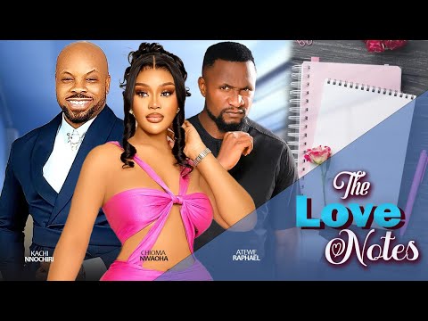 THE LOVE NOTES - CHIOMA NWAOHA, KACHI NNOCHIRI, ATEWE RAPHAEL | 2025 FULL NIGERIAN MARRIAGE MOVIE