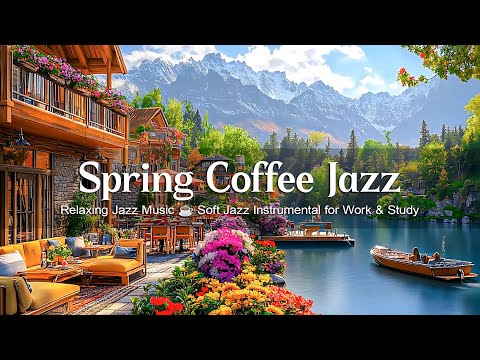 Spring Coffee Shop Ambience with Relaxing Jazz Music ☕ Soft Jazz Instrumental for Work & Study