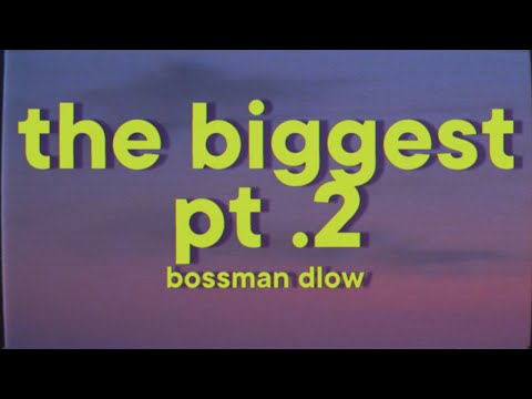 BossMan Dlow - The Biggest Pt. 2 [Lyrics]