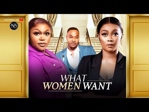 WHAT WOMEN WANT - PART 1 (RUTH KADIRI, BOLANLE NINALOWO & TANA ADELANA): LATEST NIGERIAN MOVIE 2025