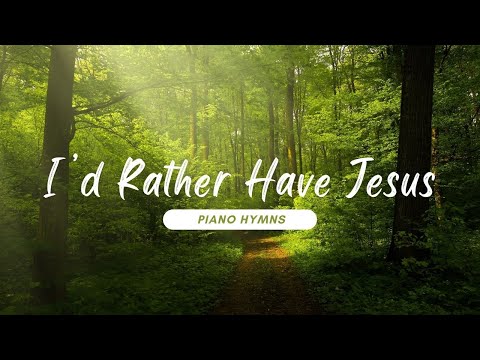 I'd Rather Have Jesus | 90 Minutes of Relaxing Piano Hymns with Lyrics