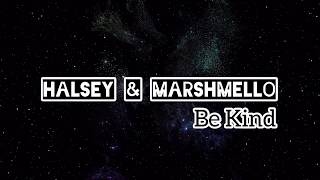 Halsey and Marshmello - Be Kind - Lyrics - fun video