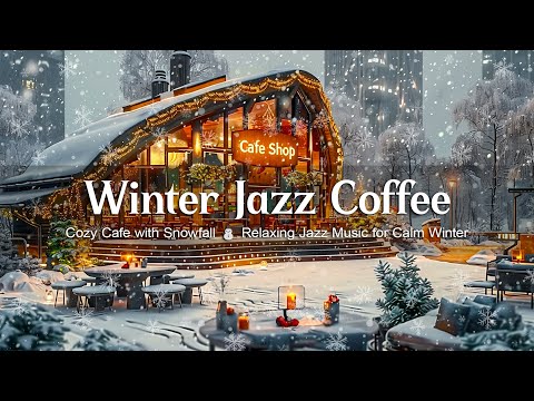 Winter Jazz Coffee Ambience ❄️ Cozy Cafe with Snowfall ⛄ Relaxing Jazz Music for Calm Winter Day