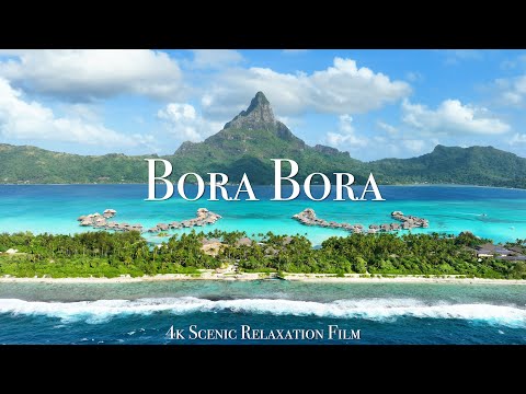 Bora Bora 4K - Scenic Relaxation Film with Calming Music