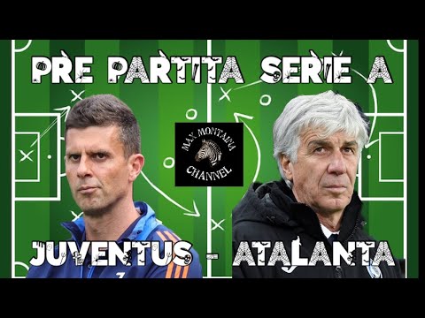 JUVENTUS - ATALANTA  PRE PARTITA