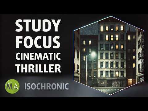 Study Focus Cinematic Thriller Mix | Beta Isochronic Tones for Focus