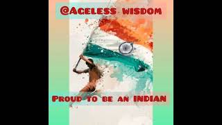 Proud to be Indian|India| #proudindian#india #proudtobeindian #agelesswisdom #happinessjourney