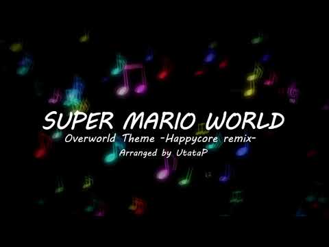 SUPER MARIO WORLD - Overworld Theme【Happycore remix/UtataP】