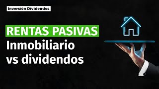 RENTAS PASIVAS 💰 Inmobiliario vs dividendos 🏠📈