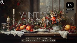 Winter's Abundance: Fruit & Florals | 4K Screensaver | Frame TV | Art for TV | Digital Art | NoMusic