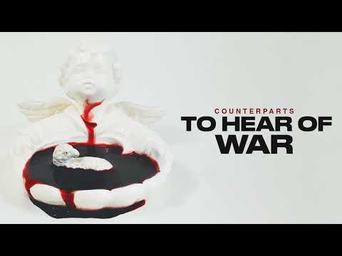 Counterparts "To Hear of War"