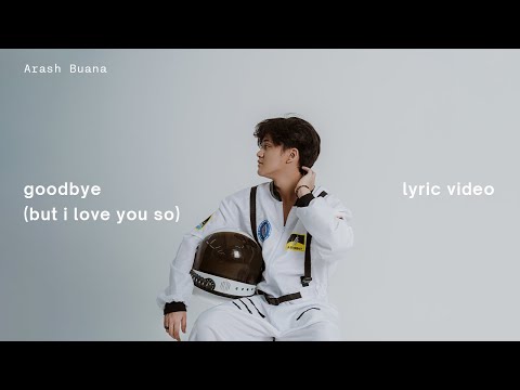 Arash Buana - goodbye (but i love you so) (Official Lyric Video)