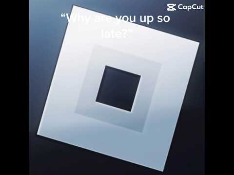 Why are you up so late? #edit #capcut #roblox #robloxedit