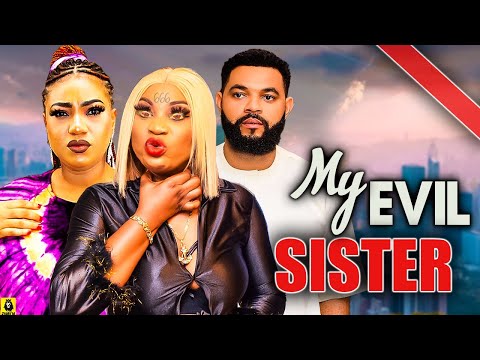 MY EVIL SISTER (Full Movie) STEPHEN ODIMGBE, ONYINYE OKAFOR, QUEENETH HILBERT 2024 NIGERIAN MOVIES