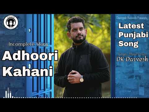 Adhoori Kahani | Latest Punjabi Song 2025 | DK Darvesh #2025song