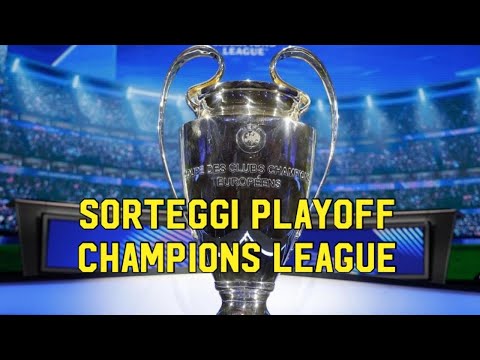 SORTEGGI PLAYOFF CHAMPIONS LEAGUE