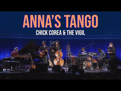 Chick Corea & The Vigil - "Anna's Tango" (2015)