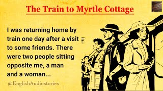 English Audiostories ★ Learn English Through Story ★ The Train to Myrtle Cottage