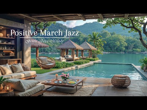 Positive March Jazz | Gentle Jazz Melody for a Perfect Fresh Lakeside Cafe, Study & Work