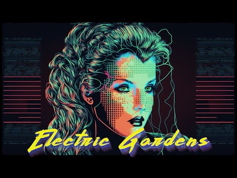 𝙀𝙡𝙚𝙘𝙩𝙧𝙞𝙘 𝙂𝙖𝙧𝙙𝙚𝙣𝙨 (Chillsynth // Synthwave // Chillwave) Mix