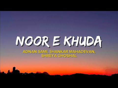 Noor E Khuda - Adnan Sami, Shankar Mahadevan, Shreya Ghoshal | (Lyrics) | My Name Is Khan (2010)